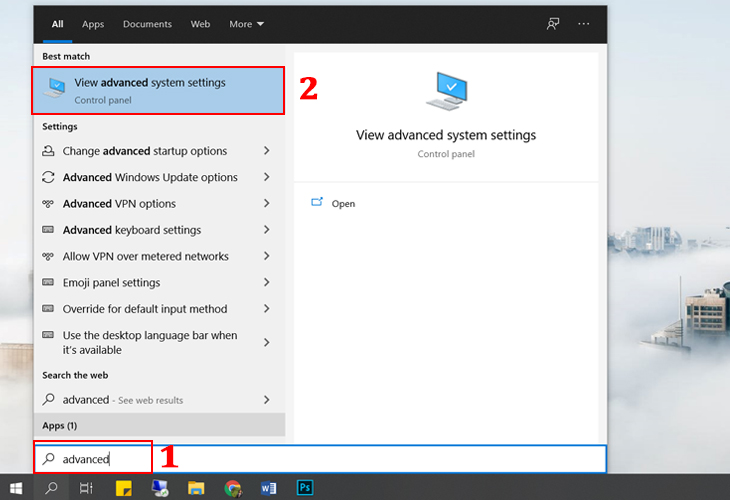 Bước 1: Bạn nhấn phím Windows và nhập Advanced để mở hộp thoại View advanced system settings.