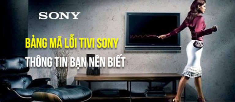Bảng Mã Lỗi Tivi Sony