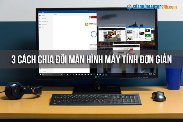Cách Chia đôi Màn Hình Máy Tính