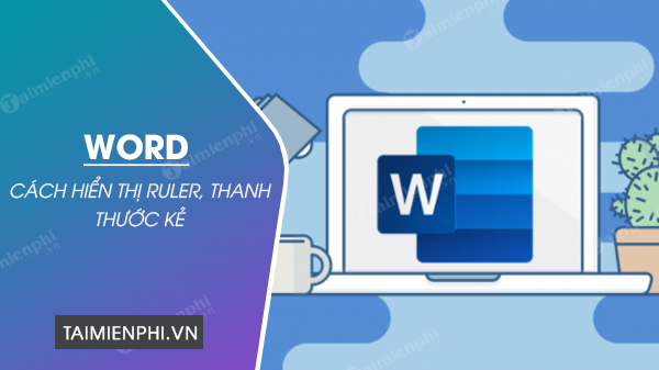 Cách Hiển Thị Thanh Căn Lề Trong Word