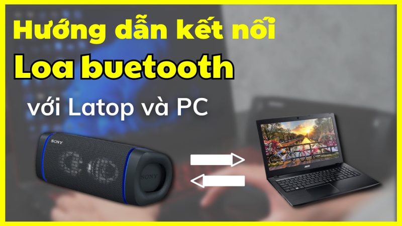 Cách Kết Nối Loa Bluetooth Với Máy Tính