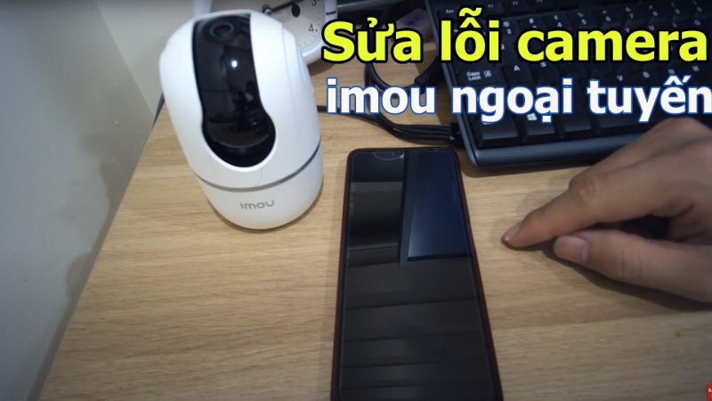 Camera Imou Bị Ngoại Tuyến