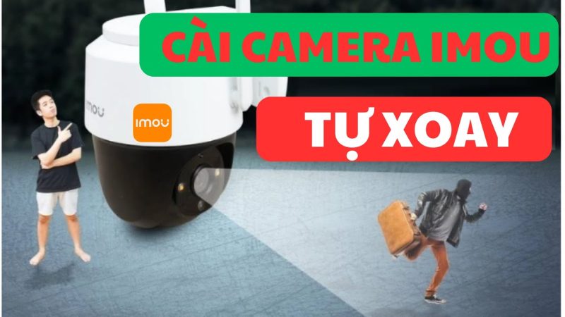 Camera Imou Không Xoay được