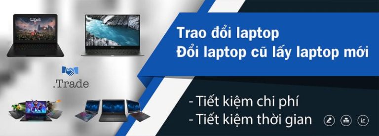 đổi Laptop Cũ Lấy Laptop Mới