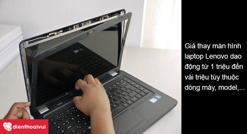 Giá thay màn hình Lenovo phụ thuộc vào loại màn hình và dòng máy