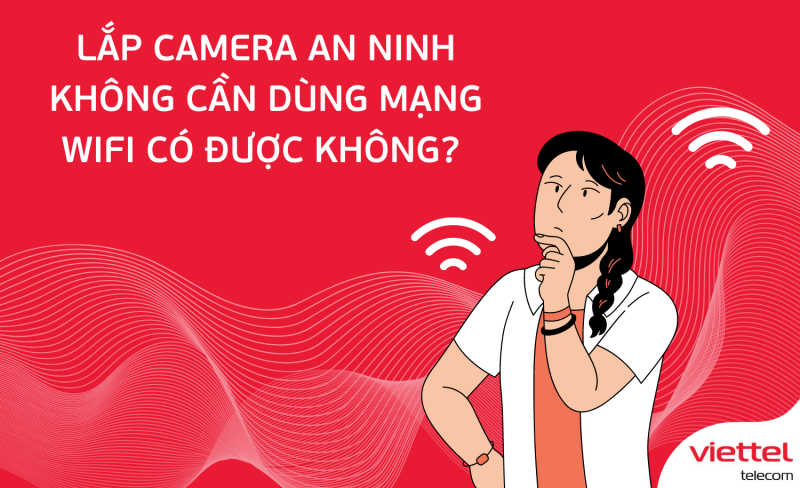 Lắp đặt Camera Quan Sát Khi Không Có Mạng Internet