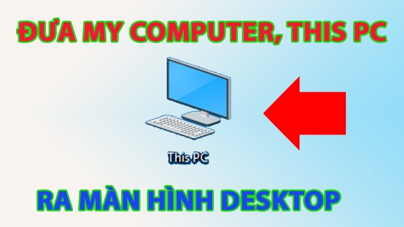 Lấy This Pc Ra Desktop Win 10