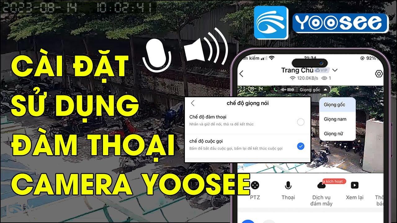 Cách đàm thoại 2 chiều camera Yoosee | Camera Yoosee không nghe âm thanh
