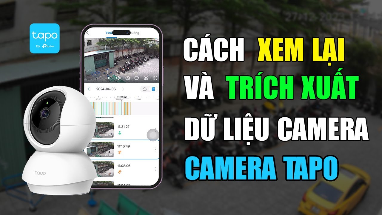 Cách Xem Lại Lịch Sử Camera TP-Link Tapo Và Lưu Video Về Điện Thoại Dễ Dàng