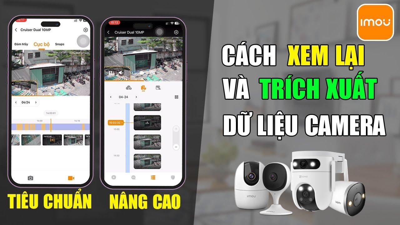 "Cách xem lại lịch sử và lưu video camera Imou về điện thoại mới nhất