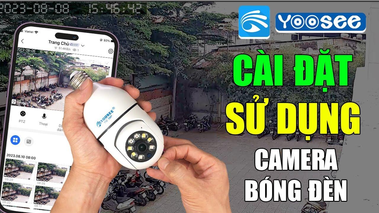 Hướng dẫn cài đặt và sử dụng camera bóng đèn yoosee trên điện thoại Android