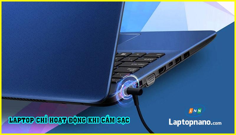 Laptop chỉ hoạt động khi cắm sạc