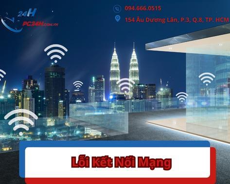 Máy tính bị lỗi kết nối mạng - Sửa chữa máy tính 24h