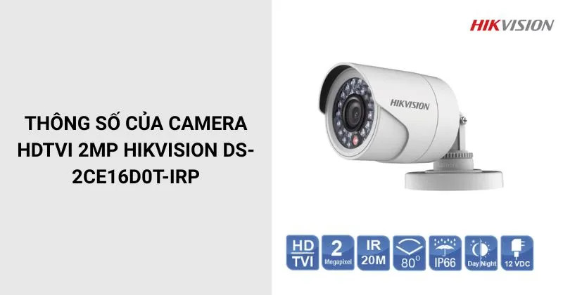 Camera thân Hikvision DS-2CE16D0T-IRP 2MP chuẩn HDTVI, hồng ngoại 20m, lắp đặt ngoài trời IP66 tại TPHCM