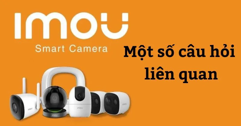 tổng hợp câu hỏi thường gặp khi lắp camera imou và kết nối nvr dahua