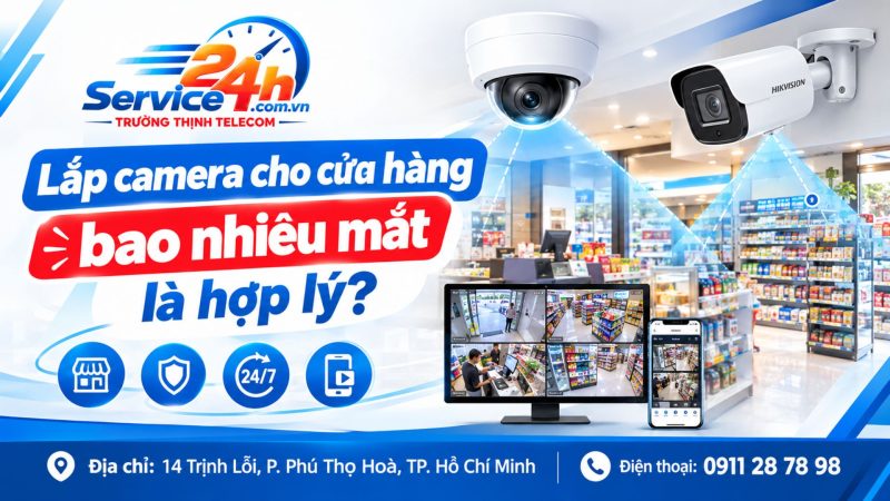 Lắp camera cho cửa hàng bao nhiêu mắt là hợp lý?